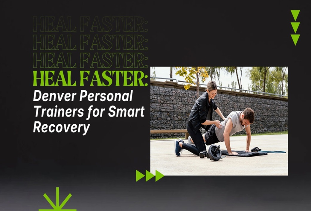 Heal Faster: Denver Personal Trainers for Smart Recovery