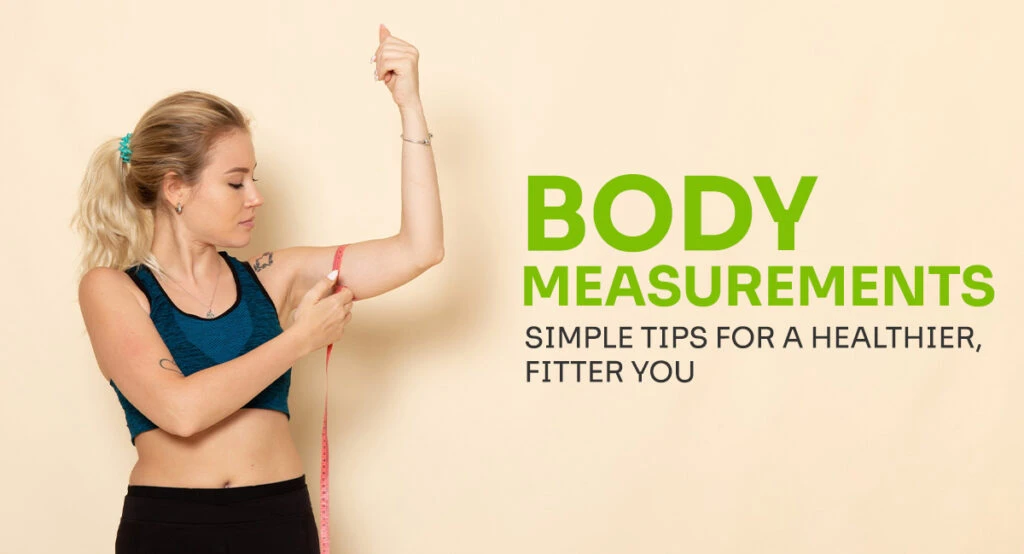 Body Measurements 101 Simple Tips for a Healthier, Fitter You