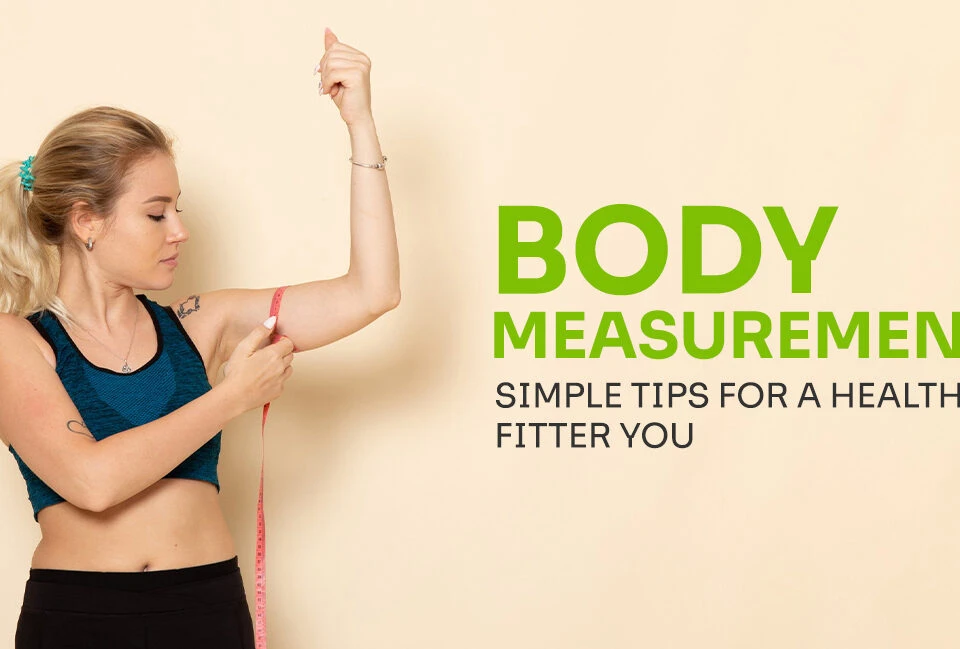 Body Measurements 101 Simple Tips for a Healthier, Fitter You