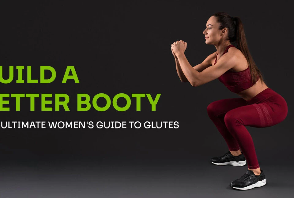 Build a Better Booty The Ultimate Women's Guide to Glutes