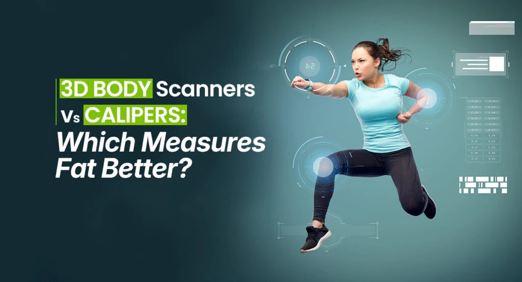 3D Body Scanners vs Calipers