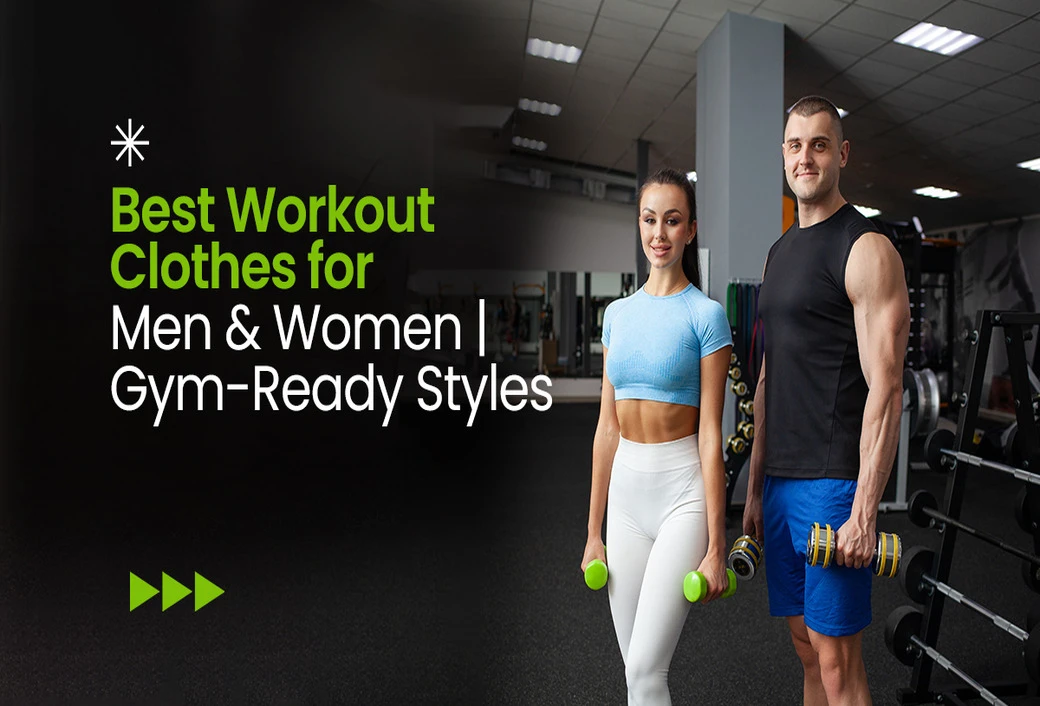 Best Workout Clothes for Men & Women | Gym-Ready Styles