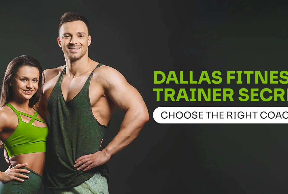 Dallas Fitness Trainer Secrets: Choose the Right Coach