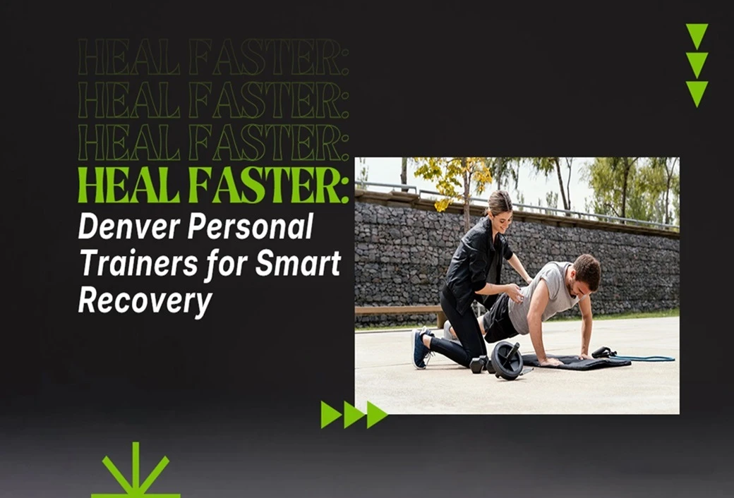 Heal Faster: Denver Personal Trainers for Smart Recovery